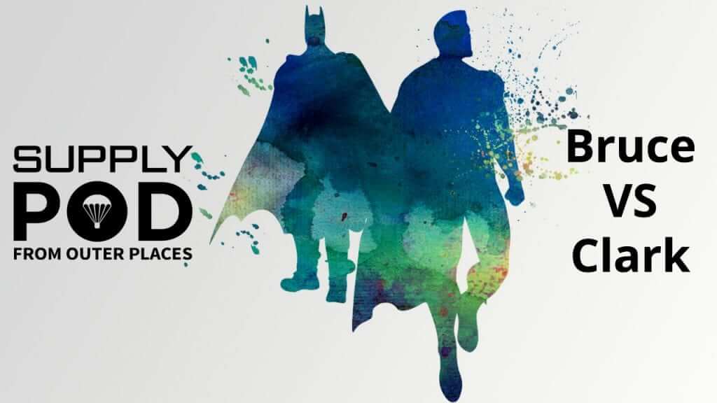 Supply Pod: Bruce vs Clark – Review supply pod
