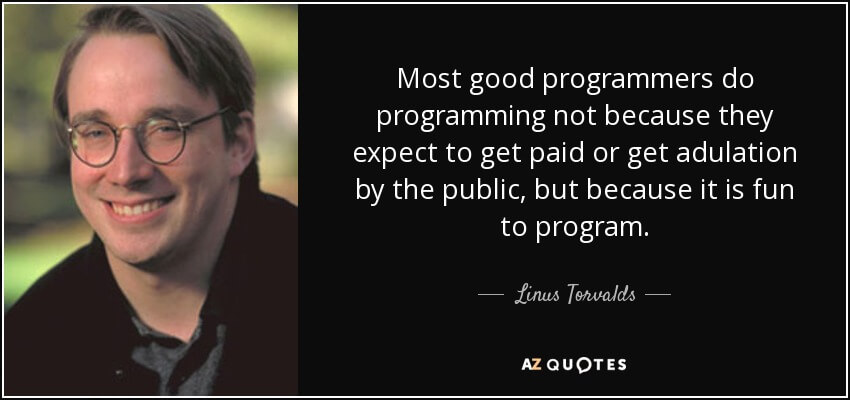 quote-most-good-programmers-do-programming-not-because-they-expect-to-get-paid-or-get-adulation-linus-torvalds-29-60-69