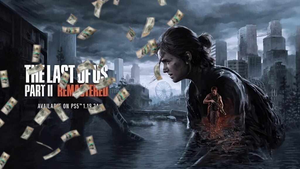 The Last of Us Part 2 Remastered Is a Shameless Cash Grab the last of us part 2 remastered cash grab