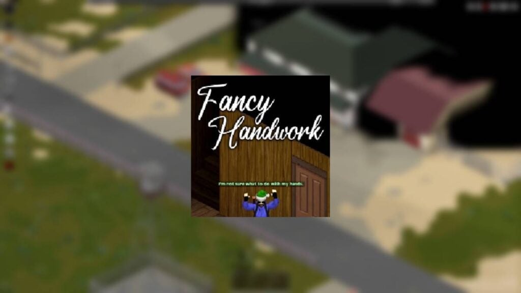 Fancy Handiwork Project Zomboid Mod