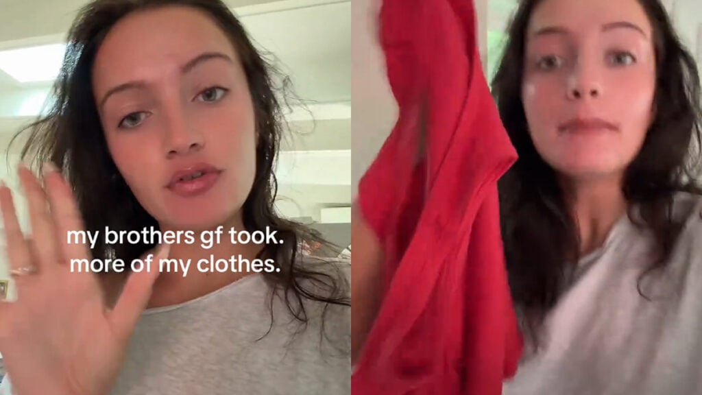Florida Woman Says Her Brother’s Girlfriend Just Won’t Stop Stealing Her Clothes: ‘Get a Camera or Lock Your Door’ Florida Woman Says Her Brother’s Girlfriend Just Won’t Stop Stealing Her Clothes: ‘Get a Camera or Lock Your Door’